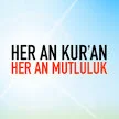 Her An Kur'an Her An Mutluluk