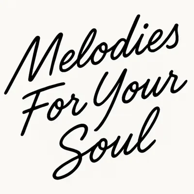 Melodies For Your Soul