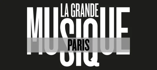 LA GRANDE MUSIQUE Paris