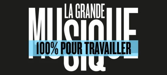 LA GRANDE MUSIQUE pour travailler et étudier