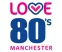 Love 80s (Manchester)