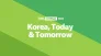 Korea, Today & Tomorrow